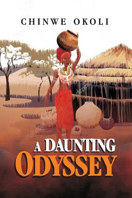 A Daunting Odyssey by Okoli, Chinwe F.