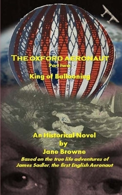 The Oxford Aeronaut Part 2: The King of Ballooning by Browne, Jane