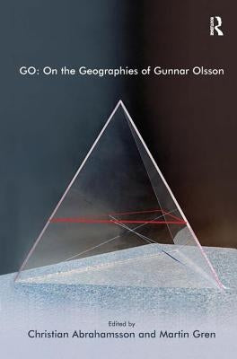 Go: On the Geographies of Gunnar Olsson by Gren, Martin