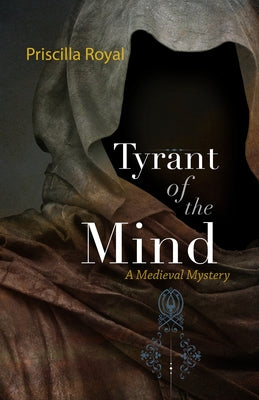 Tyrant of the Mind: A Medieval Mystery by Royal, Priscilla