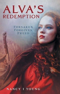 Alva's Redemption: Forsaken, Forgiven, Freed by Young, Nancy I.