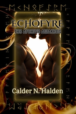 EchoFyre: The Archive Awakens by Halden, Calder N.