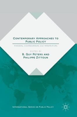 Contemporary Approaches to Public Policy: Theories, Controversies and Perspectives by Peters, B. Guy