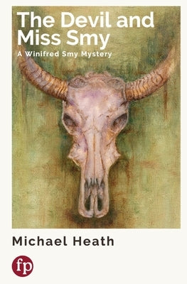 The Devil and Miss Smy: A Winifred Smy Mystery by Heath, Michael