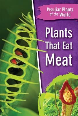 Plants That Eat Meat by Loukopoulos, Beatrice
