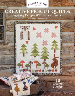 Creative Precut Quilts: Inspiring Designs with Fabric Bundles by Cherniwchan, Barbara