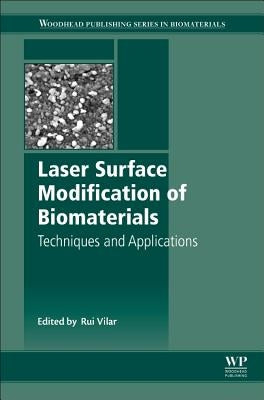 Laser Surface Modification of Biomaterials: Techniques and Applications by Vilar, Rui