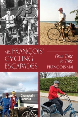 Mr. François' Cycling Escapades: From Trike to Trike by Mai, François
