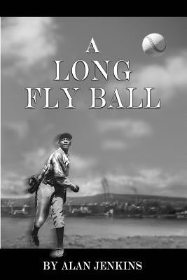 A Long Fly Ball by Jenkins, Alan R.