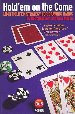 Hold'em on the Come: Limit Hold'em Strategy for Drawing Hands by Slotboom, Rolf