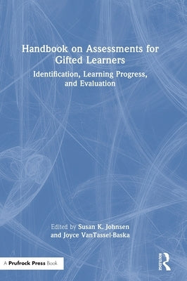 Handbook on Assessments for Gifted Learners: Identification, Learning Progress, and Evaluation by Johnsen, Susan K.