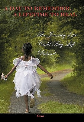 A Day to Remember, a Lifetime to Heal by Easa