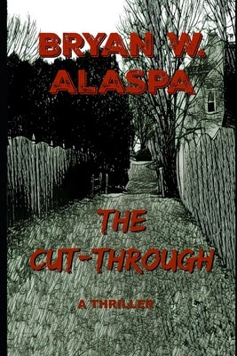 The Cut-Through: A Thriller by Alaspa, Bryan W.