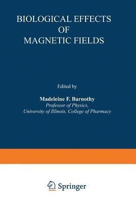 Biological Effects of Magnetic Fields by Barnothy, Madeleine F.