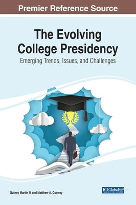 The Evolving College Presidency: Emerging Trends, Issues, and Challenges by Martin, Quincy, III
