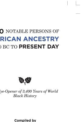 700 Notable Persons of African Ancestry 1400 Bc to Present Day: An Eye-Opener of 3,400 Years of World Black History by Burris, Simon