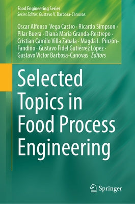 Selected Topics in Food Process Engineering by Vega Castro, Oscar Alfonso