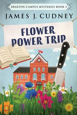 Flower Power Trip by Cudney, James J.
