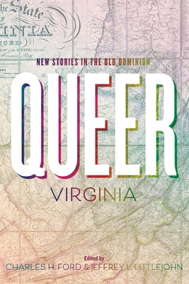Queer Virginia: New Stories in the Old Dominion by Ford, Charles H.