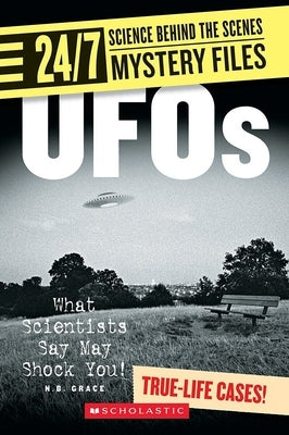 UFOs (24/7: Science Behind the Scenes: Mystery Files) by Grace, N. B.