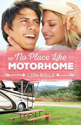 No Place Like Motorhome by Mills, Lisa