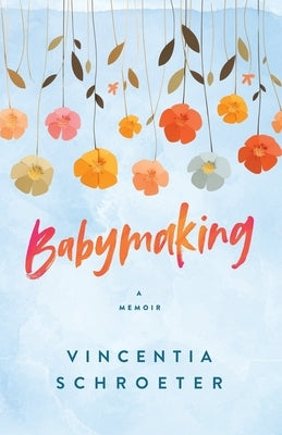 Babymaking by Schroeter, Vincentia
