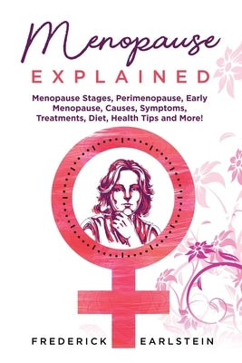 Menopause Explained by Earlstein, Frederick