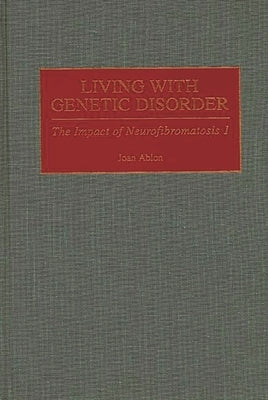 Living with Genetic Disorder: The Impact of Neurofibromatosis 1 by Ablon, Joan