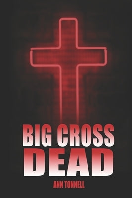 Big Cross Dead by Tonnell, Ann