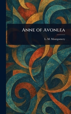 Anne of Avonlea by Montgomery, L. M. (Lucy Maud)