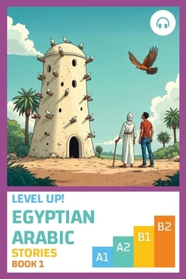 Level Up! Egyptian Arabic Stories (Book 1) by Al-Masri, Ahmad