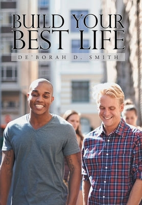 Build Your Best Life by Smith, De'borah D.