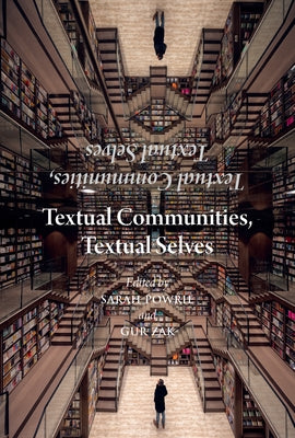 Textual Communities, Textual Selves: Essays in Dialogue with Brian Stock by Powrie, Sarah