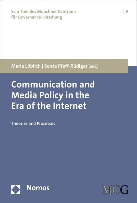 Communication and Media Policy in the Era of the Internet: Theories and Processes by Loblich, Maria