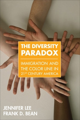 The Diversity Paradox: Immigration and the Color Line in Twenty-First Century America by Lee, Jennifer