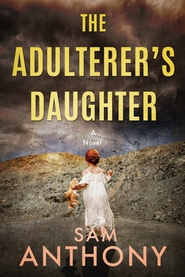 The Adulterer's Daughter by Anthony, Sam