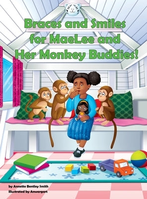 Braces and Smiles for MaeLee and Her Monkey Buddies! by Smith, Annette Bentley
