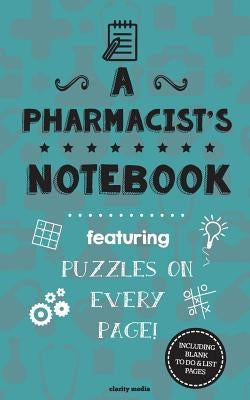 A Pharmacist's Notebook: Featuring 100 puzzles by Media, Clarity