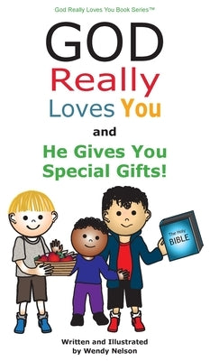 God Really Loves You and He Gives You Special Gifts! by Nelson, Wendy L.
