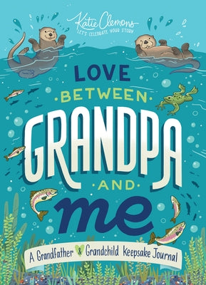 Love Between Grandpa and Me: A Grandfather and Grandchild Keepsake Journal by Clemons, Katie