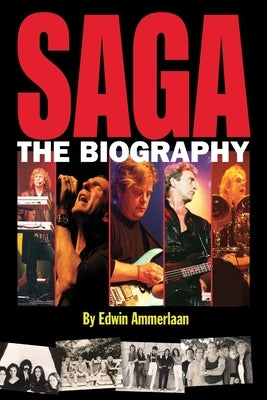SAGA - The Biography by Ammerlaan, Edwin