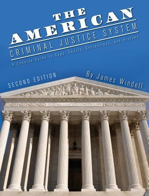 The American Criminal Justice System by Windell, James