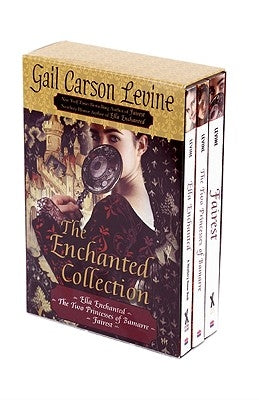 The Enchanted Collection: Ella Enchanted/The Two Princesses of Bamarre/Fairest by Levine, Gail Carson