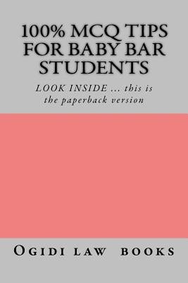 100% MCQ Tips For Baby Bar Students: LOOK INSIDE ... this is the paperback version by Law, Ogidi