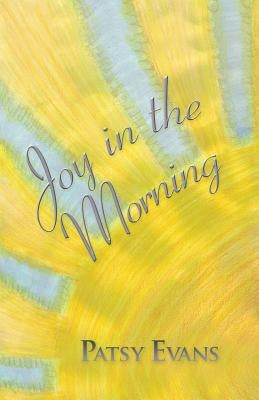 Joy in the Morning by Evans, Patsy