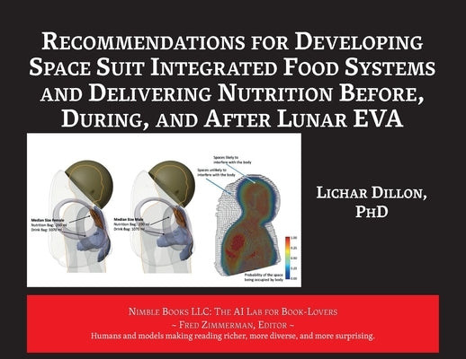 Recommendations for Developing Space Suit Integrated Food Systems and Delivering Nutrition Before, During, and After Lunar EVA by Dillon, Lichar