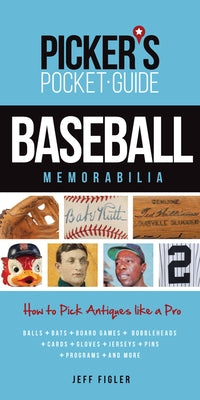 Picker's Pocket Guide Baseball Memorabilia: How to Pick Antiques Like a Pro by Figler, Jeff