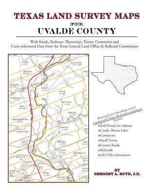 Texas Land Survey Maps for Uvalde County by Boyd J. D., Gregory a.