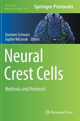 Neural Crest Cells: Methods and Protocols by Schwarz, Quenten