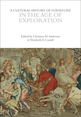 A Cultural History of Furniture in the Age of Exploration by Aldrich, Megan